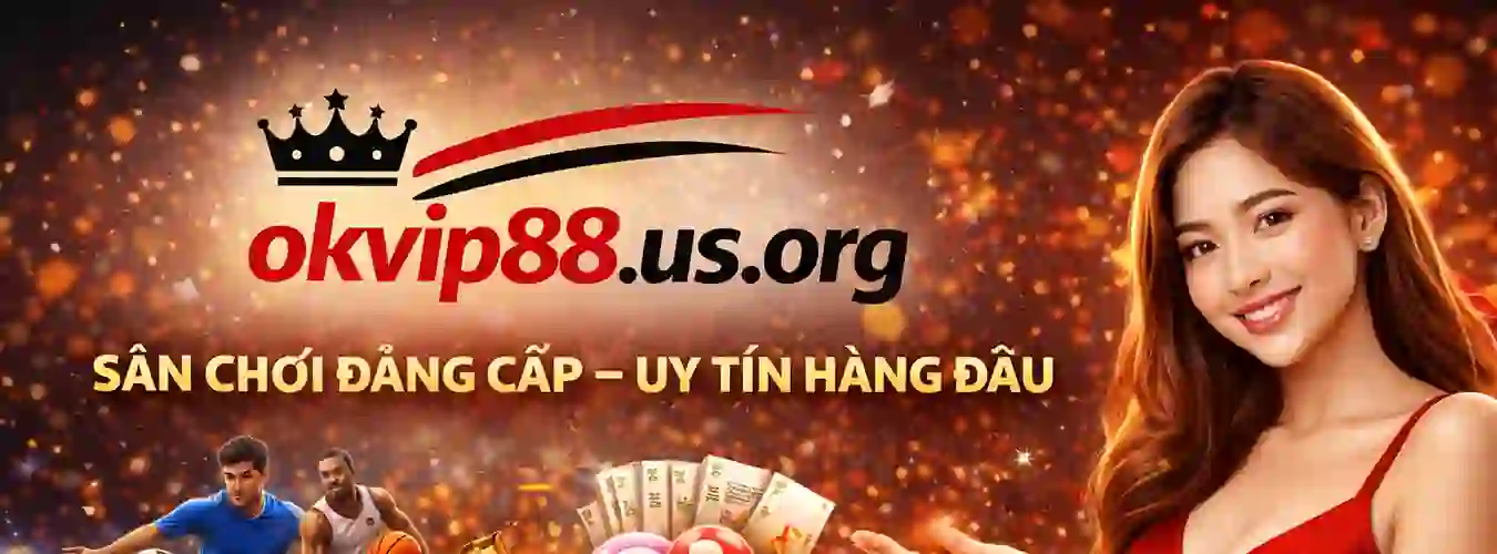 OKVIP88 nền tảng giải trí trực tuyến tại okvip88.us.org